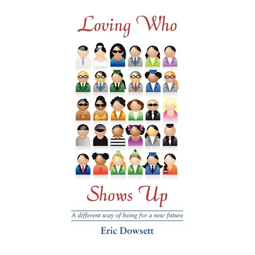 Loving Who Shows Up - Paperback