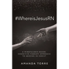 #WhereisJesusRN: A Mindfulness-Based, Cognitive-Therapy Approach to Abiding in Christ - Paperback