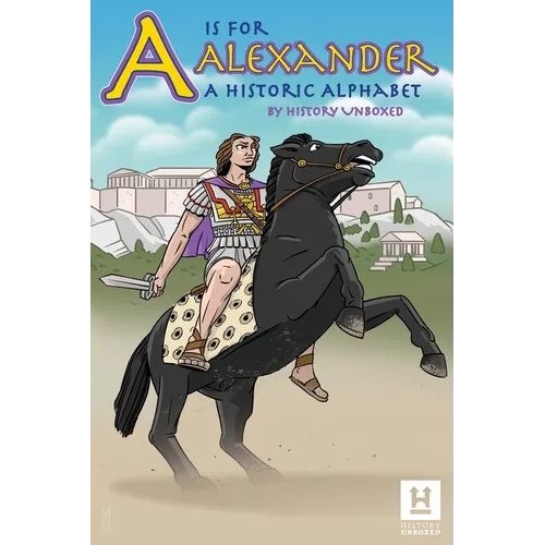 A is for Alexander: A Historic Alphabet Book - Paperback