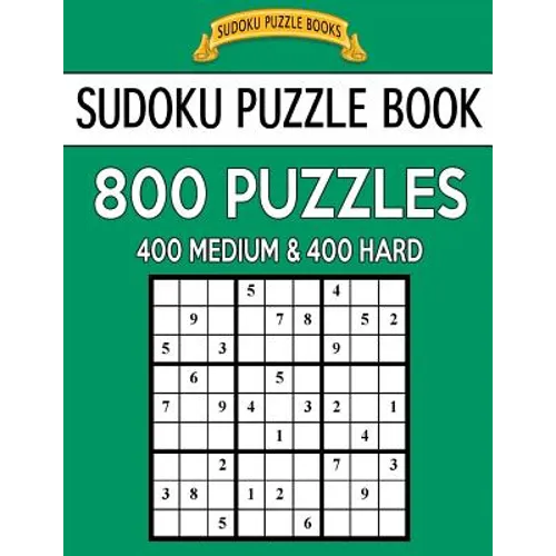 Sudoku Puzzle Book, 800 Puzzles, 400 Medium and 400 Hard: Improve Your Game With This Two Level Book - Paperback