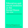 Education and Social Mobility in the Soviet Union 1921 1934 - Paperback