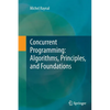 Concurrent Programming: Algorithms, Principles, and Foundations - Paperback