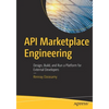 API Marketplace Engineering: Design, Build, and Run a Platform for External Developers - Paperback