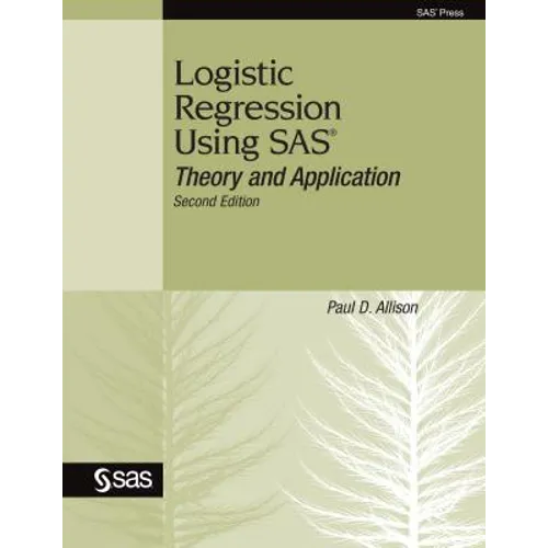 Logistic Regression Using SAS: Theory and Application - Paperback