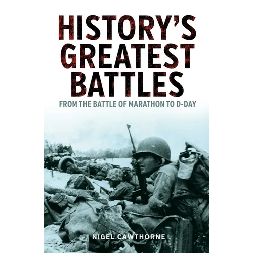 History's Greatest Battles: From the Battle of Marathon to D-Day - Paperback