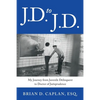 J.D. to J.D.: My Journey from Juvenile Delinquent to Doctor of Jurisprudence - Paperback