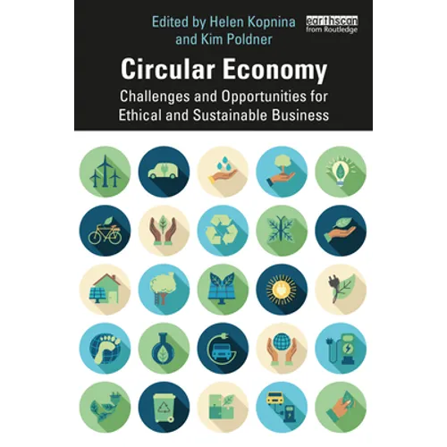 Circular Economy: Challenges and Opportunities for Ethical and Sustainable Business - Paperback