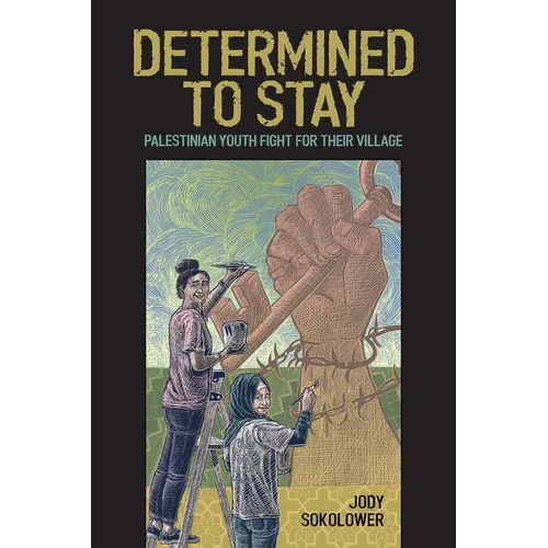 Determined to Stay: Palestinian Youth Fight for Their Village - Paperback