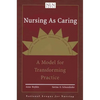 Nursing as Caring: A Model for Transforming Practice: A Model for Transforming Practice - Paperback