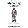 How to be a Marketing Genius: Scientific Advertising Revisited and Revitalized for Today - Paperback