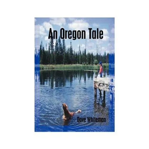 An Oregon Tale: The Memoirs of One Man's Failed Attempt to Escape Childhood - Paperback