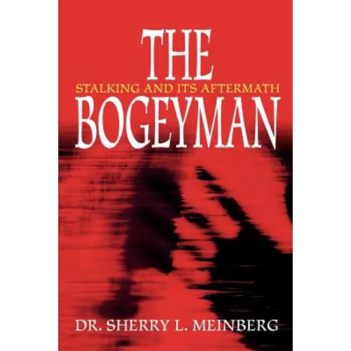 The Bogeyman: Stalking and Its Aftermath - Paperback