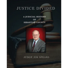 Justice Divided; A Judicial History of Sebastian County - Paperback