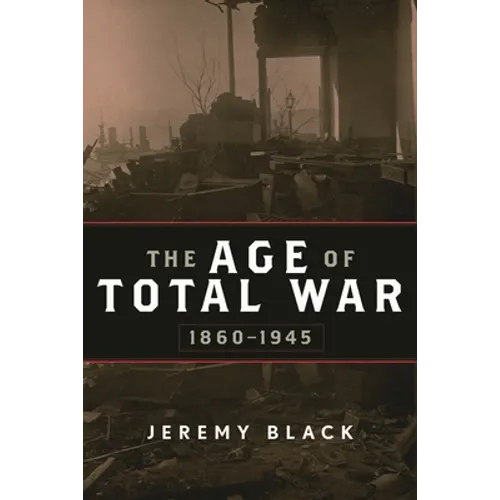 The Age of Total War, 1860-1945 - Paperback