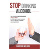 Stop Drinking Alcohol: Easy Cure Guide To Stop Drinking Alcohol: Sobriety In 30 Days. An Efficient Way To Recover From Alcohol Addiction, To - Paperback