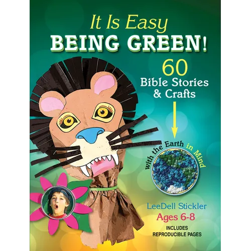 It Is Easy Being Green!: 60 Bible Stories & Crafts with the Earth in Mind - Paperback