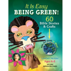 It Is Easy Being Green!: 60 Bible Stories & Crafts with the Earth in Mind - Paperback