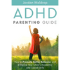 ADHD Parenting Guide: How to Promote Better Behavior and Enhance Your Child's Academic and Social Skills - Paperback