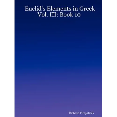 Euclid's Elements in Greek: Vol. III: Book 10 - Paperback