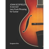 JOHN SCOFIELD's 'A GO GO' Jazz-Funk Phrasing for Guitar - Paperback