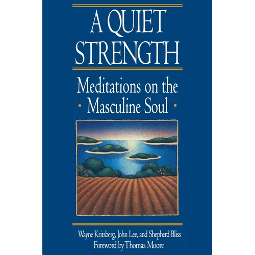 A Quiet Strength: Meditations on the Masculine Soul - Paperback