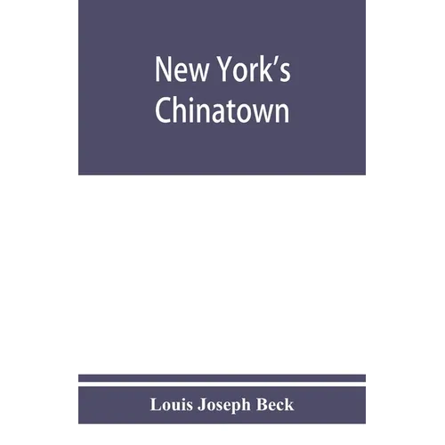 New York's Chinatown: an historical presentation of its people and places - Paperback
