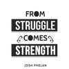 From Struggle Comes Strength - Paperback
