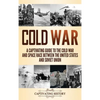 Cold War: A Captivating Guide to the Cold War and Space Race Between the United States and Soviet Union - Hardcover