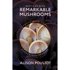 Meetings with Remarkable Mushrooms: Forays with Fungi Across Hemispheres - Hardcover