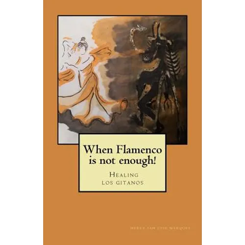 When flamenco is not enough!: Healing los gitanos - Paperback