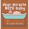Dear Miracle NICU Baby - Hardcover