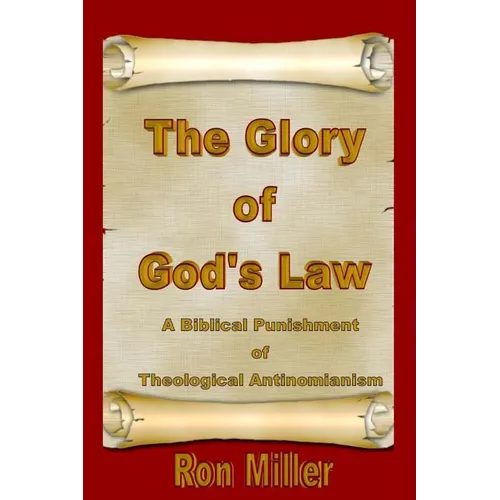 The Glory of God's Law: A Biblical Punishment of Theological Antinomianism - Paperback