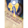 El Secreto de los Angeles: Una Vida Angelical - Paperback