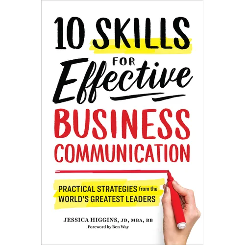 10 Skills for Effective Business Communication: Practical Strategies from the World's Greatest Leaders - Paperback