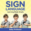 Sign Language Workbook for Kids - Learning Made Simple - Paperback
