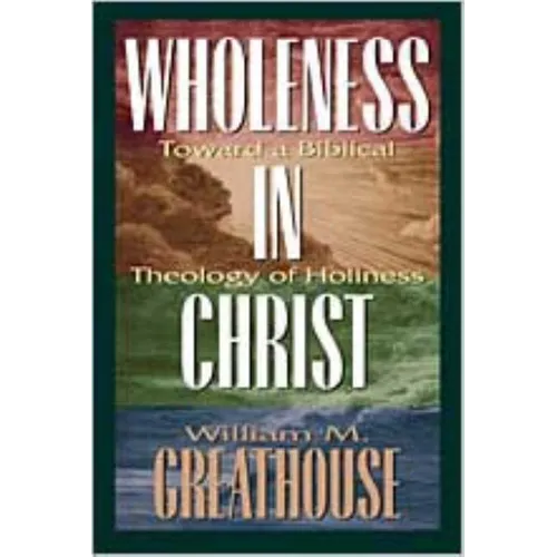Wholeness in Christ: Toward a Biblical Theology of Holiness - Paperback
