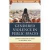 Gendered Violence in Public Spaces: Women's Narratives of Travel in Neoliberal India - Hardcover