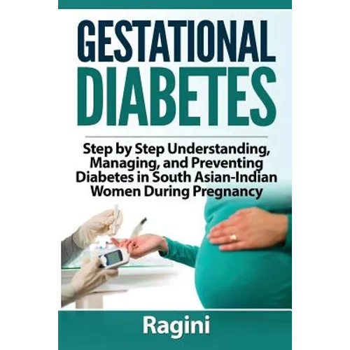 Gestational Diabetes Step by Step Understanding, Managing, and Preventing Diabe - Paperback
