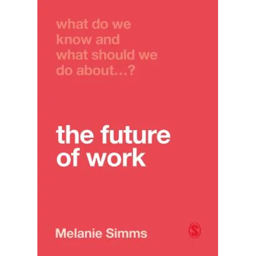 What Do We Know and What Should We Do about the Future of Work? - Paperback