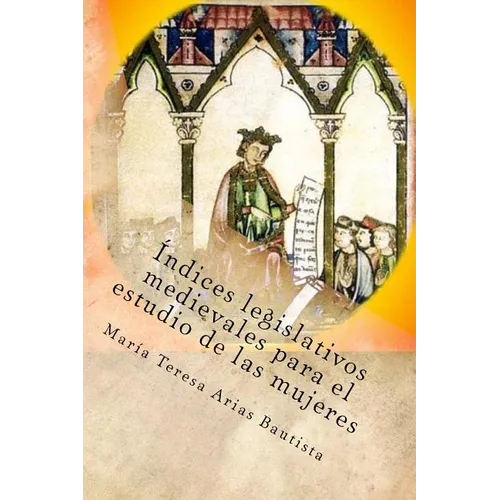 Índices legislativos medievales para el estudio de las mujeres - Paperback
