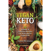 Vegan Keto: 50 Healthy & Delicious Recipes for a Ketogenic Vegan Diet - Paperback