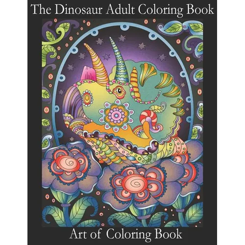 The Dinosaur Adult Coloring Book: Relieve Stress and Anxiety While You Color Thunder Lizards - Paperback