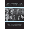 Conducting the Brahms Symphonies: From Brahms to Boult - Hardcover