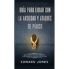 Guía para lidiar con la ansiedad y ataques de pánico: Dos libros que te ayudarán a retomar el control de tu vida - Hardcover