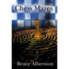 Chess Mazes: A New Kind of Chess Puzzle for Everyone - Paperback