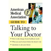 American Medical Association Guide to Talking to Your Doctor - Hardcover