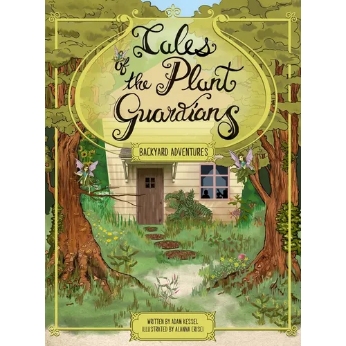 Tales of the Plant Guardians: Backyard Adventures - Hardcover