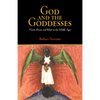 God and the Goddesses: Vision, Poetry, and Belief in the Middle Ages - Paperback