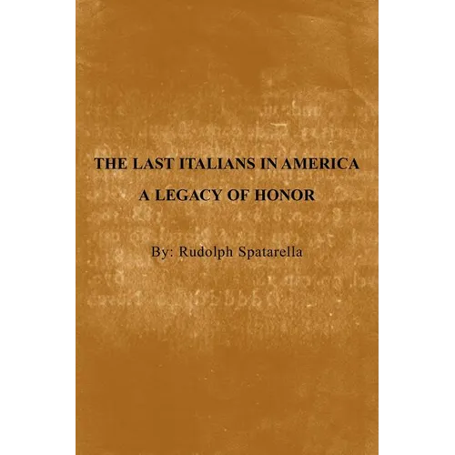 The Last Italians in America: A Legacy of Honor - Paperback