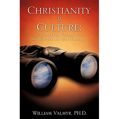 Christianity & Culture: A Christian Perspective on Worldview Development - Paperback